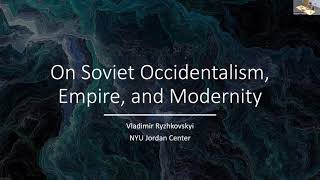 On Soviet Occidentalism, Empire, and Modernity