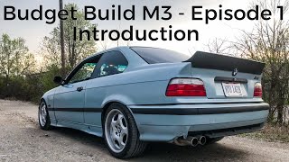 BUDGET BUILD E36 BMW M3 EPISODE 1 - INTRODUCTION