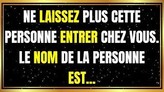 Ne laissez plus cette personne entrer chez vous. Le nom de la personne est... 😍 Message des Anges