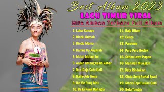 Lagu Timur Ambon Terpopuler Saat Ini 2023 - Hits Timur Viral Terbaru Full Album