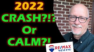 Real Estate 2022 - CRASH or CALM!?!