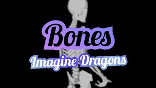 Bones ~ Imagine Dragons (Lyrics)