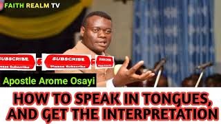 HOW TO SPEAK IN TONGUES AND THE INTERPRETATION _APOSTLE AROME OSAYI 2022