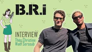 B.R.I : interview Théo Christine et Waël Sersoub