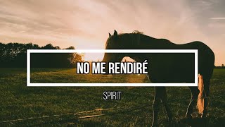 🐴 No me rendire 🐴 // Letra // Spirit