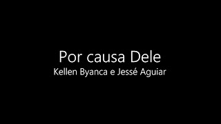 Por Causa Dele - Kellen Byanka e Jessé Aguiar (Playback com letra)