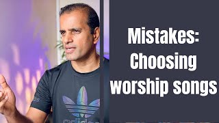 7 Mistakes Worship Leaders must avoid while selecting songs