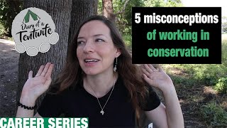 5 Misconceptions about Working in Conservation | Diary of a Tentwife