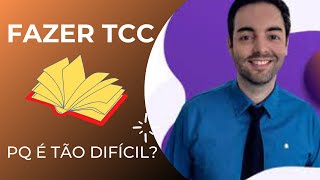 Porque o TCC é Tão Difícil de Fazer? | Como Fazer um TCC