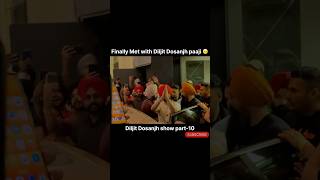 Finally Diljit Dosanjh paaji se mil liye 🥹❤️ Diljit Dosanjh show part-10 #shorts