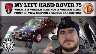 My left hand drive Rover 75 - When is a VP not a VP? Point of view driving & unique car history