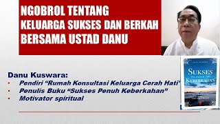 NGOBROL TENTANG KELUARGA SUKSES DAN BERKAH BERSAMA USTAD DANU