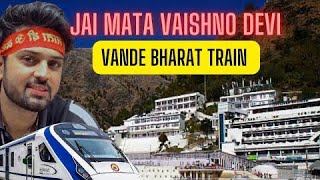 Mata Vaishno Devi (yatra ) || Vande Bharat Train