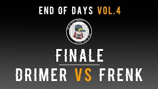 End of Days Contest VOL.4 - Finale: Drimer vs Frenk