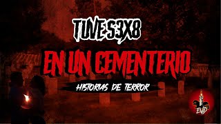 Tuve $3X0 EN UN CEMENTERIO Y ALGO ATERRADOR ME SUCEDIO 🔴 Relatos EVD