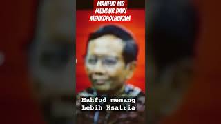 MAHFUD MD berhenti dari jabatan Menkopolhukam. Beliau lebih Ksatria. Prabowo Berani?