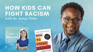 How Kids Can Fight Racism with Jemar Tisby | Love Is Stronger Than Fear podcast