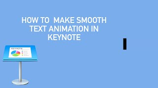 PART 2: HOW TO MAKE TEXT SMOOTH ANIMATION  IN KEYNOTE (TUTORIAL)