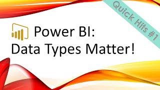 Power BI - Quick Hits #1: Data Types Matter!