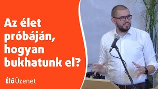 Az élet próbáján, hogyan bukhatunk el?