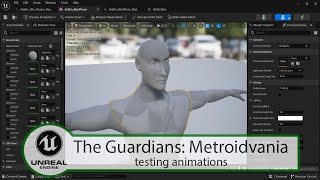 UE5 - The Guardians: Metroidvania - Testing Animations (part 1)