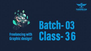 Freelancing with graphics design Batch- 1,2,3 Class-36 freelancer.com contest