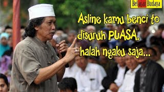 Cak Nun - 2017 - Sebenere kamu benci to disuruh puasa? halah ngaku saja...