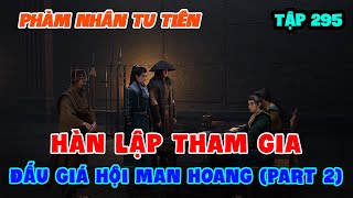 Phàm Nhân Tu Tiên Tập 295 | Hàn Lập Tham Gia Đấu Giá Hội Man Hoang (Part 2)