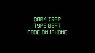 Dark Trap Type Beat made on iPhone | Rap/Trap Beat | Instrumental