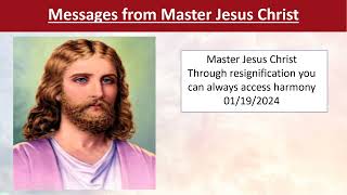 126 - Master Jesus Christ - Through resignification you can always acess harmony -- 01/19/2024