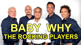 BABY WHY - THE ROCKING PLAYERS (lyrics)