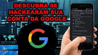 Como Saber se Tem Alguém Usando a sua Conta GOOGLE