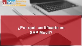 ¿Por qué  certificarte en SAP Móvil?