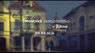 13. zasadnutie Mestského zastupiteľstva v Žiline - 04. 04. 2016