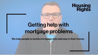 Getting help with mortgage problems | housing advice | Housing Rights