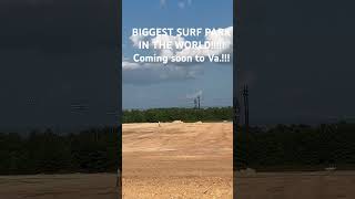 Biggest Surf park in the WORLD!!!!! Coming soon to Va!!!!!! 13098 Genito Rd. Midlothian, VA  23112