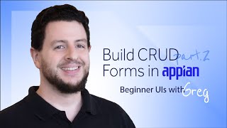 Build CRUD Forms in Appian | Beginner UIs - Part 2