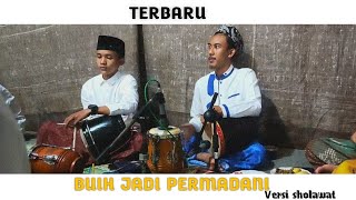 TERBARU!!! BUIH JADI PERMADANI VERSI SHOLAWAT GRUP REBANA ADDUFUF ANNUR. [Voc.Ridlo]