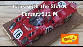 First Laps with the Slot It Ferrari 512 M