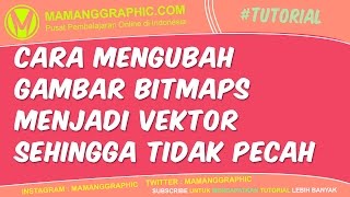 Cara mengubah Gambar Bitmaps Menjadi Vektor Sehingga Tidak Pecah