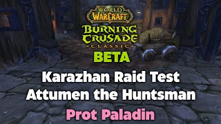 TBC Beta Karazhan Raid Testing - Attument the Huntsman - Prot Paladin w/ @Scottejaye!