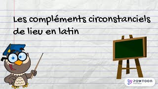 Les compléments circonstanciels de lieu en latin