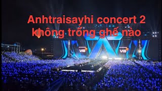 Anhtraisayhi concert 2 không trống ghế nào, Fan thực sự cuồng nhiệt ủng hộ