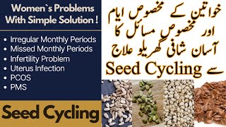 Irregular Periods, PCOS, PMS Seed Cycling Treatment |Seed Cycling for PMS/PCOS and Irregular Periods