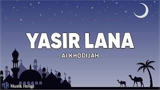 Yasir Lana - Ai Khodijah (Lirik Sholawat)