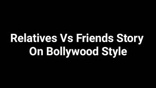 Relatives Vs Friends Story On Bollywood Style | Bollywood Vines