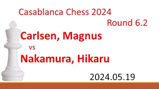 Carlsen, Magnus/Nakamura, Hikaru/Casablanca Chess 2024/2024.05.19/Round 6.2