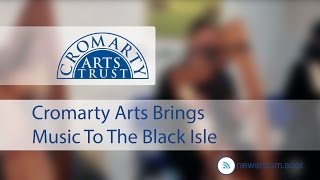 Cromarty Arts Brings Music To The Black Isle