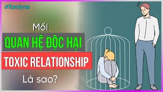 1 Mối quan hệ độc hại - Toxic Relationship là sao?