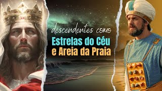 DESCENDENTES COMO AS ESTRELAS DO CÉU E A AREIA DA PRAIA